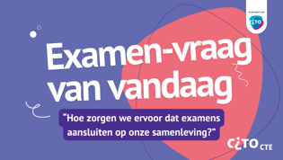 Hoe zorgen we ervoor dat examens aansluiten op onze samenleving? Hoe zorgen we ervoor dat examens aansluiten op onze samenleving?